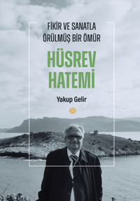 Fikir ve Sanatla Örülmüş Bir Ömür Hüsrev Hatemi