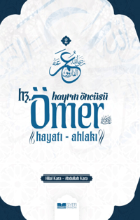 Hayrın Öncüsü Hz Ömer ;Hayatı Ahlakı