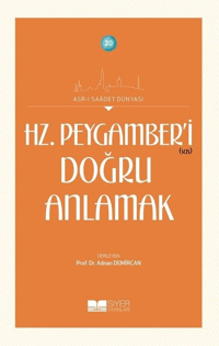 Hz Peygamber'i Doğru Anlamak; Asrı Saadet Dünyası 20