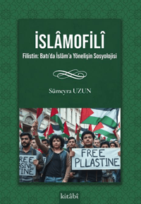 İslâmofilî - Filistin: Batı’da İslâm’a Yönelişin Sosyolojisi