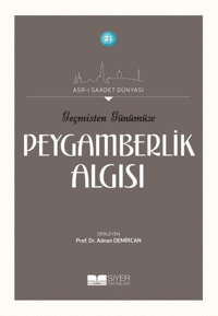 8b93fdd551d14fa49a29087c0f66d097_front.png Geçmişten Günümüze Peygamberlik Algısı;Asrı Saadet Dünyası 21