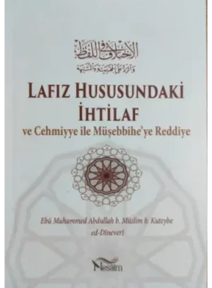 Lafız Hususundaki İhtilâf Ve Cehmiyye ile Müşebbihe’ye Reddiye
