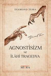 Agnostisizm ve İlâhi Tragedya