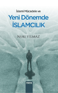 İslami Mücadele Ve Yeni Dönemde İslamcılık