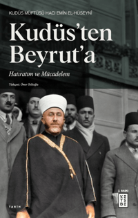 Kudüs’ten Beyrut’a;Hatıratım ve Mücadelem