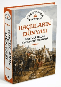 Haçlıların Dünyası - Resimli Haçlı Seferleri Rehberi