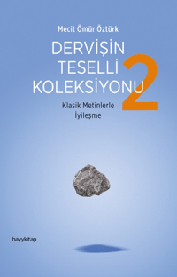 Dervişin Teselli Koleksiyonu 2;Klasik Metinlerle İyileşme