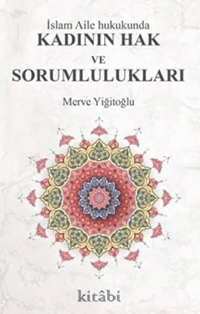 İslam Aile Hukukunda Kadının Hak Ve Sorumlulukları