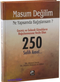 Masum Değilim Ne Yapsam da Bağışlansam?; 250 Salih Amel