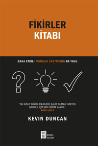 Fikirler Kitabı;Daha Etkili Fikirler Üretmenin 60 Yolu