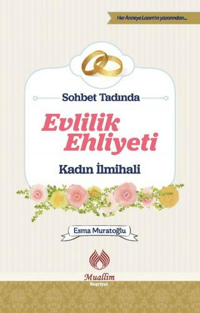 Sohbet Tadında Evlilik Ehliyeti (Ciltli); Kadın İlmihali