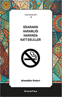Sigaranın Haramlığı Hakkında Kat'i Deliller; Tüm Eserleri 2