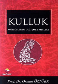 Müslümanın Değişmez Mesleği Kulluk
