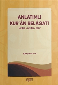 Anlatımlı Kur'an Belagatı; Meani - Beyan - Bedi