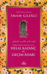 Helal Kazanç ve Geçim Adabı - Kitabu Edebi'l Kesbi ve'l Me'as