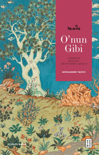 O’nun Gibi;Şahsiyeti, Kulluğu, Aile ve Sosyal Hayatı