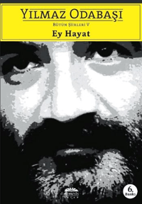 Ey Hayat; Bütün Şiirleri 5
