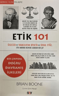 Etik 101 - Altruizm ve Faydacılıktan Biyoetik ve Politik Etiğe, Etik Hakkında Bilmeniz Gereken Her Şey