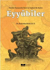 be3400f2e7fe492098d0794bbebdfefe_front.png Eyyubiler; Haçlılar Karşısında İslamın Sağlam Bir Kalesi