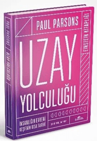 Uzay Yolculuğu (Ciltli) ;İnsanlığın Evreni Keşfinin Kısa Tarihi