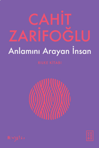 Anlamını Arayan İnsan;Rilke Kitabı