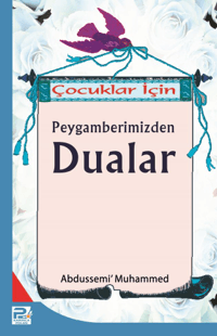 Çocuklar İçin Peygamberimizinden Dualar