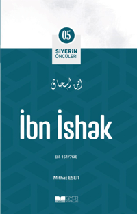 İbn İshak; Siyerin Öncüleri 05