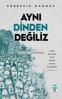 Aynı Dinden Değiliz - Cübbesiz Mahmut Sizin Dininiz Size, Benim Dinim Banadır! (Kafirun, 6)