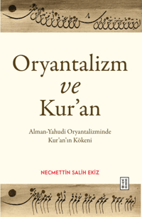 Oryantalizm ve Kur’an;Alman-Yahudi Oryantalizminde Kur’an’a Bakış