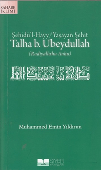 Talha B Ubeydullah; Şehidül Hayy Yaşayan Şehit