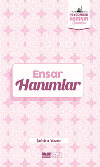 Ensar Hanımlar;Peygamber Asrının Hanımları 6