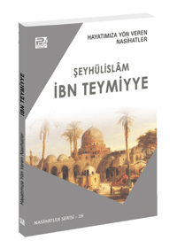 Hayatımıza Yön Veren Nasihatler ;İbn Teymiyye