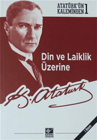 Din ve Laiklik Üzerine Atatürk’ün Kaleminden 1