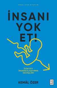 İnsanı Yok Et!;Dünyayı İnsansızlaştırma Savaşları