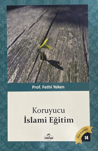 Koruyucu İslâmi Eğitim; Bütün Eserleri 14