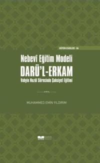 d51bcc882c8b4d0b83fd7528c14e0c33_front.png Nebevi Eğitim Modeli Darül Erkam; Vahyin Nuzül Sürecinde Şahsiyet Eğitimi Ciltli