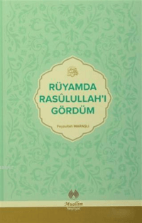 Rüyamda Rasulullah'ı Gördüm
