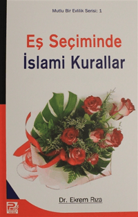 Eş Seçiminde İslami Kurallar; Mutlu Evlilik Serisi 1