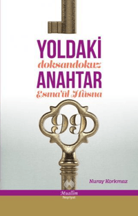 Yoldaki Anahtar; Doksandokuz Esma'ül Hüsna