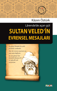 Sultan Veled'in Evrensel Mesajları; Larende'de Açan Gül