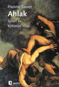 Ahlak;İyinin ve Kötünün İcadı
