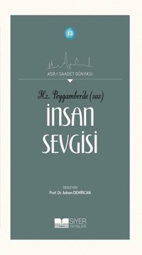Hz Peygamberde SAS İnsan Sevgisi; Asrı Saadet Dünyası 13