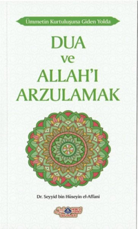 Ümmetin Kurtuluşuna Giden Yolda Dua Ve Allahı Arzulamak