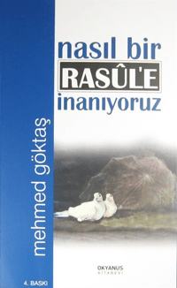 Nasıl Bir Rasûl'e İnanıyoruz