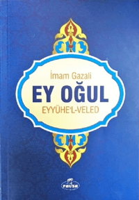 Ey Oğul; Eyyühe-l Veled