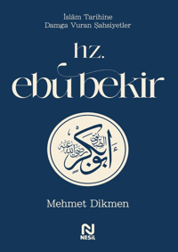 Hz. Ebu Bekir;İslâm Tarihine Damga Vuran Şahsiyetler