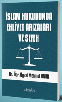 İslam Hukukunda Ehliyet Arızaları Ve Sefeh
