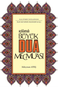Açıklamalı Büyük Dua Mecmuası (Yeni Dizgi, Renkli); Dua Mü'minin Silahıdır