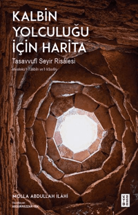 Kalbin Yolculuğu İçin Harita;Tasavvufî Seyir Risâlesi