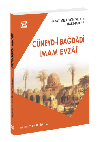 Hayatımıza Yön Veren Nasihatler ;Cüneyd-İ Bağdâdî & İmam Evzâî